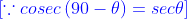 {\color{Blue} [\because cosec\left ( 90-\theta \right )=sec\theta ]}